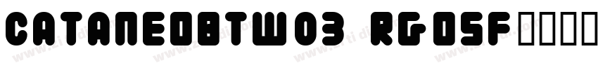 CataneoBTW03 RgOSF字体转换